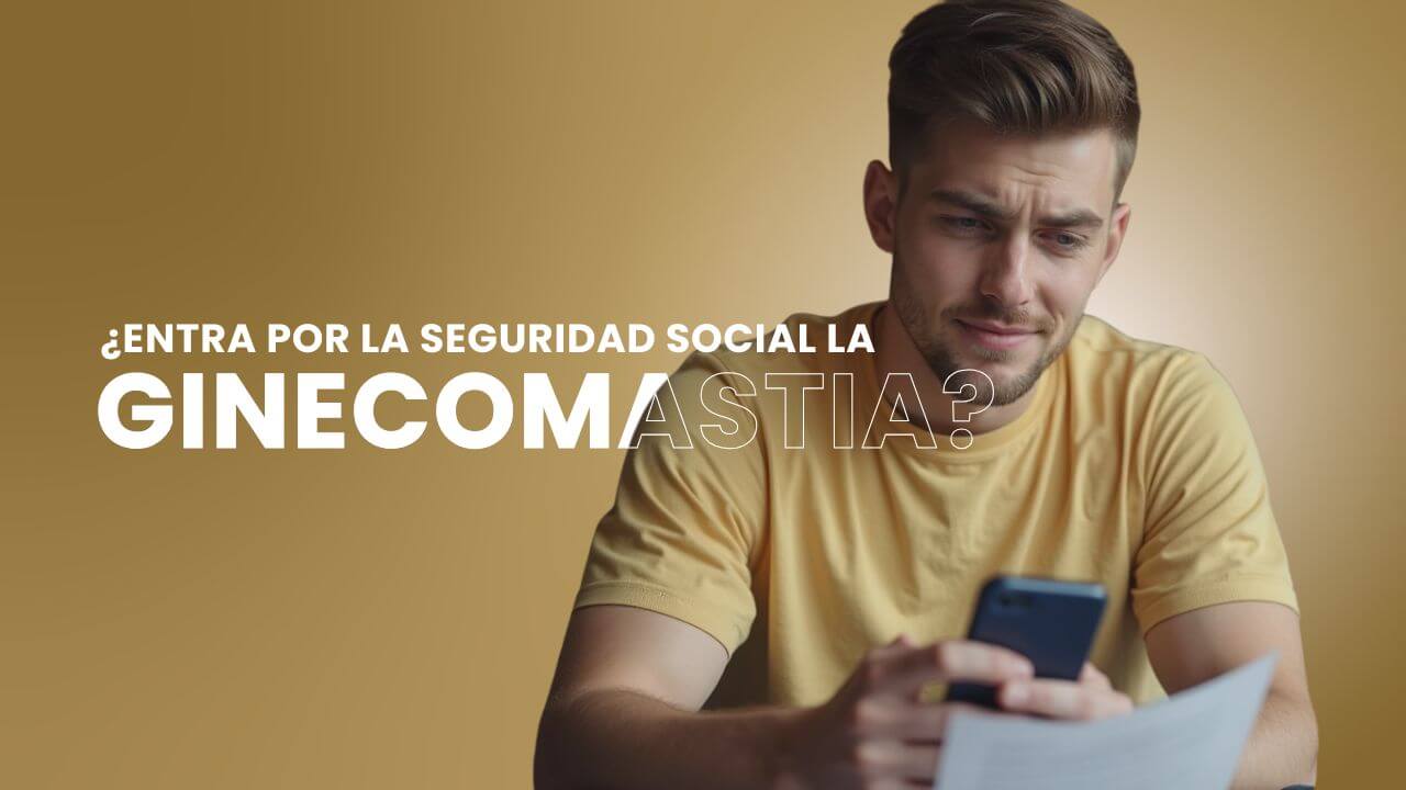 ¿La ginecomastia entra por la seguridad social?